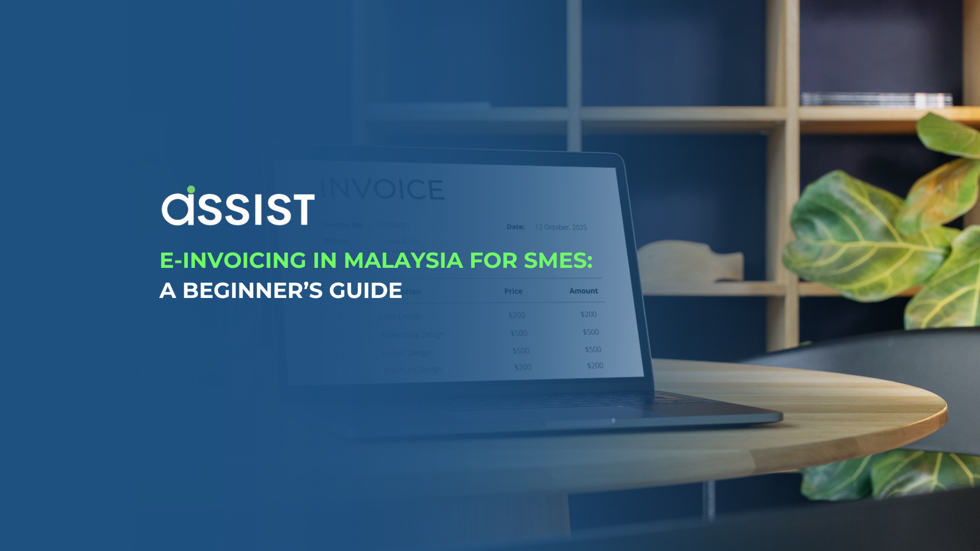 E-Invoicing in Malaysia for SMEs – Assist Guide E-Invoicing in Malaysia for SMEs – A laptop displaying a digital invoice on a wooden table, with a modern office background. The image features the Assist logo and the title "E-Invoicing in Malaysia for SMEs: A Beginner’s Guide."