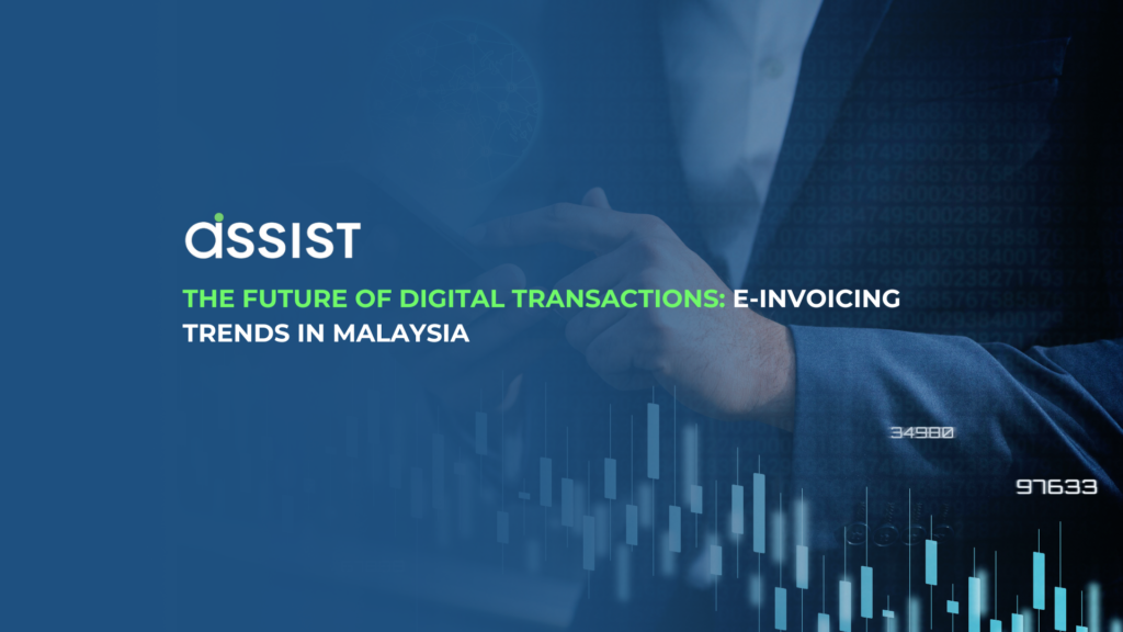 The Future of Digital Transactions: E-Invoicing Trends in Malaysia The Future of Digital Transactions: E-Invoicing Trends in Malaysia