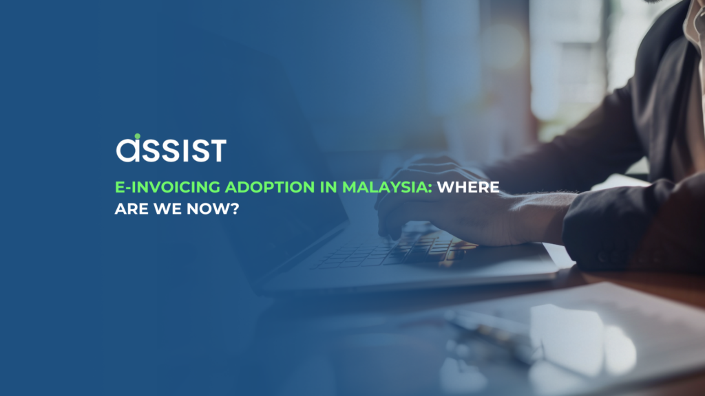 E-Invoicing Adoption in Malaysia: Where Are We Now? E-Invoicing Adoption in Malaysia: Where Are We Now?