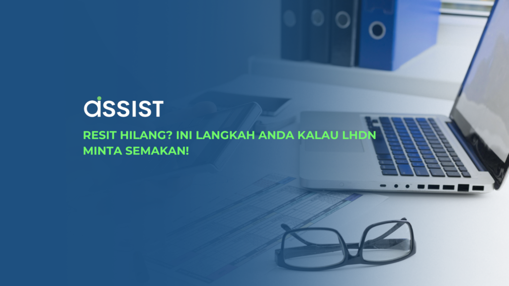 Resit Hilang? Ini Langkah Anda Kalau LHDN Minta Semakan! Resit Hilang? Ini Langkah Anda Kalau LHDN Minta Semakan!